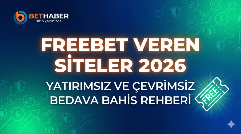 Freebet Veren Siteler 2026
